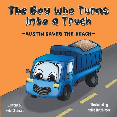 The Boy Who Turns Into a Truck: Austin Saves the Beach - Paperback