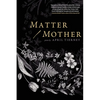 Matter / Mother - Paperback