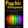 Psychic Development: Your Guide To Unlocking Your Psychic Abilities - Paperback