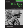 Dien Bien Phu: The Epic Battle America Forgot - Paperback
