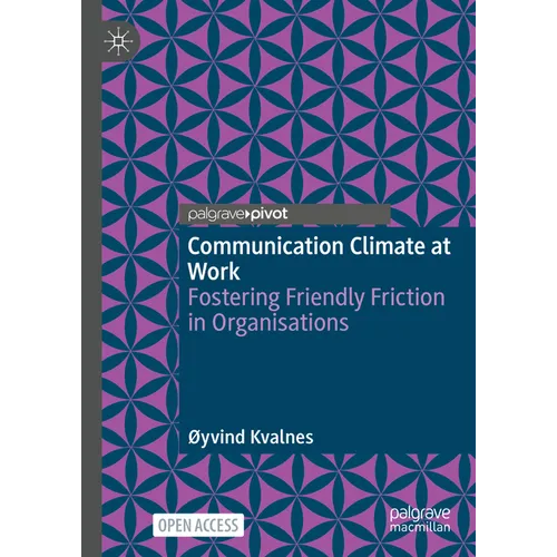 Communication Climate at Work: Fostering Friendly Friction in Organisations - Hardcover