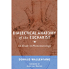 Dialectical Anatomy of the Eucharist: An Étude in Phenomenology - Hardcover