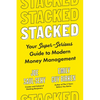 Stacked: Your Super-Serious Guide to Modern Money Management - Hardcover