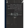 The Law of Bills of Exchange, Promissory Notes, Bank-Notes, Bankers Notes, Drafts, and Checks: Containing All the Statutes, Cases at Large, Customs of - Paperback