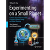 Experimenting on a Small Planet: A History of Scientific Discoveries, a Future of Climate Change and Global Warming - Paperback
