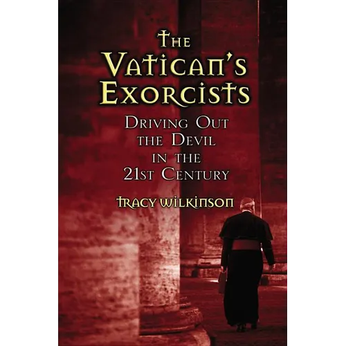 The Vatican's Exorcists: Driving Out the Devil in the 21st Century - Hardcover