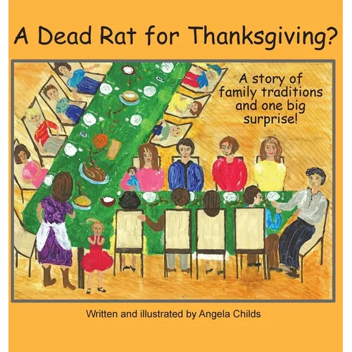 A Dead Rat for Thanksgiving?: A Story of Family Traditions ... and One Big Surprise - Hardcover