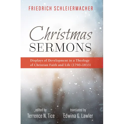 Christmas Sermons: Displays of Development in a Theology of Christian Faith and Life (1790-1833) - Hardcover