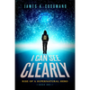 I Can See Clearly: Rise of a Supernatural Hero - Hardcover