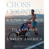 Cross Country: A 3,700-Mile Run to Explore Unseen America - Hardcover