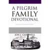 A Pilgrim Family Devotional: English Standard Version - Paperback