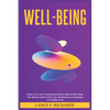 Well-being: Unlock Your Inner Potential and Achieve Optimal Well-being: The Ultimate Guide to Self-Care, Mindfulness and Happiness for a Fulfilling Li - Paperback