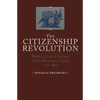 Citizenship Revolution: Politics and the Creation of the American Union, 1774-1804 - Paperback