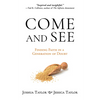 Come and See: Finding Faith in a Generation of Doubt - Paperback