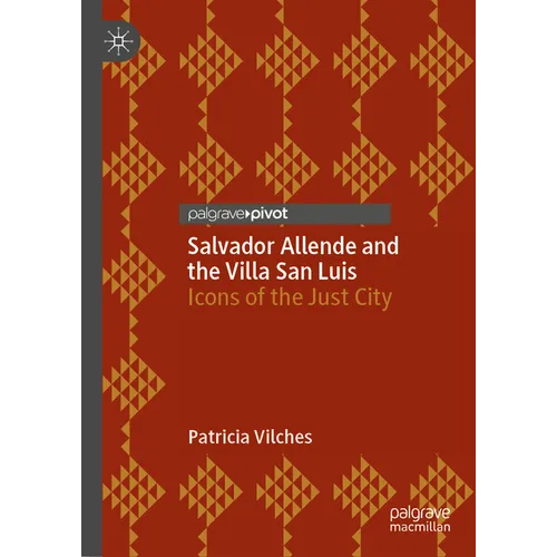 Salvador Allende and the Villa San Luis: Icons of the Just City - Hardcover