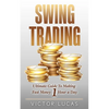 Swing Trading: The Ultimate Guide to Making Fast Money 1 Hour a Day - Paperback