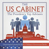 The US Cabinet: The President's Top Advisors - Government Lessons for Kids Children's Government Books - Paperback