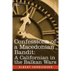 Confessions of a Macedonian Bandit: A Californian in the Balkan Wars - Paperback