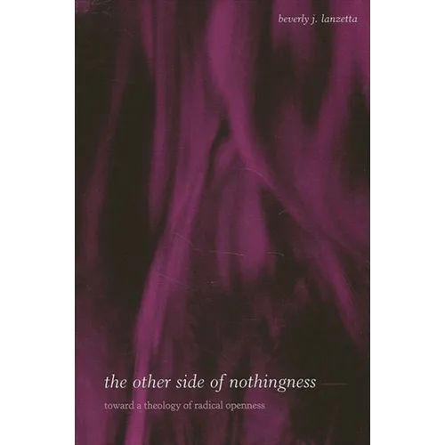 The Other Side of Nothingness: Toward a Theology of Radical Openness - Paperback