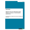 Migration from the Hüttenberg region (Hessen, Germany) to North America (1819-1915): An annotated index to emigrants from the districts Lützellinden a - Paperback