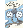 Look at the Birds of the Air: Lessons from Birds in the Bible - Paperback
