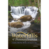 Waterfalls of Pennsylvania: A Guide to More Than 180 Falls in the Keystone State - Paperback