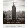 The Empire State Building: The History of New York City's Most Iconic Landmark - Paperback