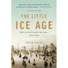 The Little Ice Age: How Climate Made History 1300-1850 - Paperback