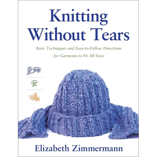 Knitting Without Tears: Basic Techniques and Easy-To-Follow Directions for Garments to Fit All Sizes - Paperback