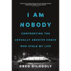 I Am Nobody: Confronting the Sexually Abusive Coach Who Stole My Life - Hardcover