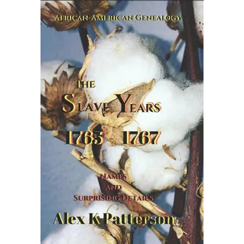 The Slave Years 1765-1767: Names and Surprising Details - Paperback