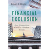 Financial Exclusion: How Competition Can Fix a Broken System - Paperback