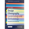 Design Ethnography: Epistemology and Methodology - Paperback