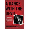 A Dance with the Devil: A True Story of Marriage to a Psychopath - Paperback