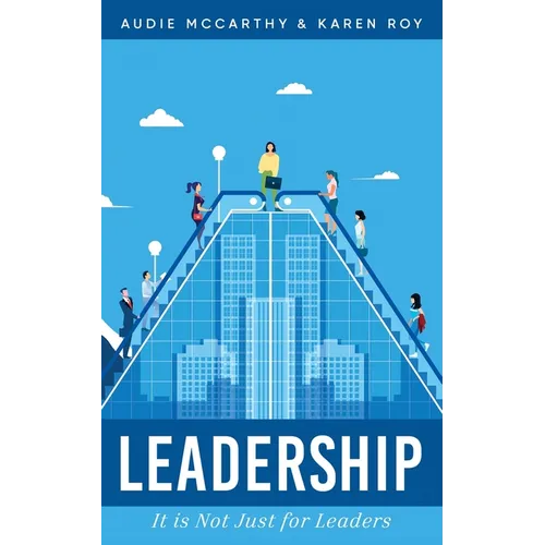 Leadership: It Is Just Not For Leaders - Paperback
