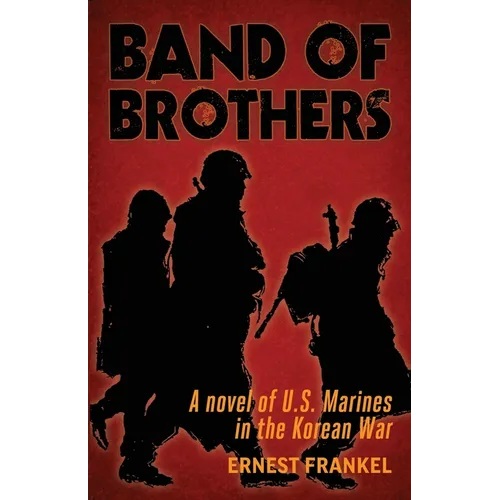 Band of Brothers: A Novel of US Marines in the Korean War - Paperback