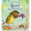 Bert, the Bowerbird: The Small Bird with a Big Heart - Hardcover