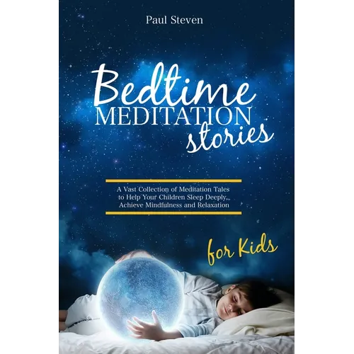 Bedtime Meditation Stories for Kids: A Vast Collection of Meditation Tales to Help Your Children Sleep Deeply, Achieve Mindfulness and Relaxation - Paperback