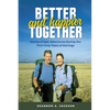 Better and Happier Together: Stories of Epic Adventures During Our First Forty Years of Marriage - Paperback