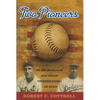 Two Pioneers: How Hank Greenberg and Jackie Robinson Transformed Baseball--and America - Hardcover