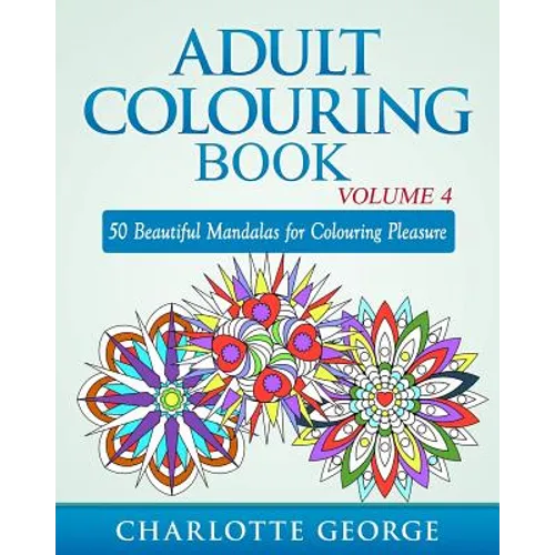 Adult Colouring Book - Volume 4: 50 Beautiful Mandalas for Colouring Pleasure - Paperback