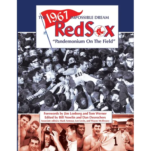 The 1967 Impossible Dream Red Sox: Pandemonium on the Field - Paperback