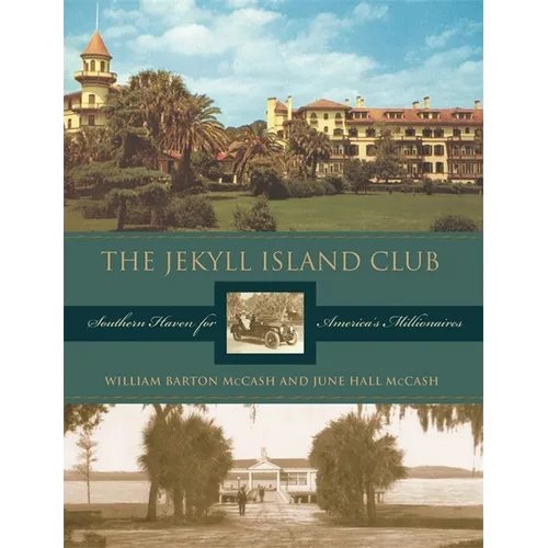 The Jekyll Island Club: Southern Haven for America's Millionaires - Hardcover