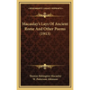 Macaulay's Lays Of Ancient Rome And Other Poems (1913) - Hardcover