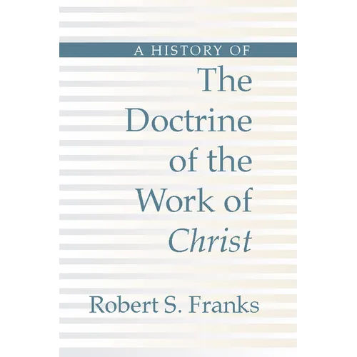 History of the Doctrine of the Work of Christ - Paperback