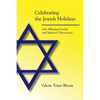 Celebrating the Jewish Holidays: Life-Affirming Secular and Spiritual Observances - Paperback