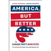 America, But Better: The Canada Party Manifesto - Paperback