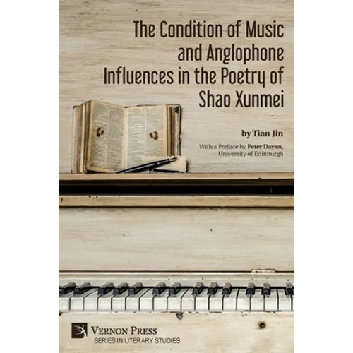 The Condition of Music and Anglophone Influences in the Poetry of Shao Xunmei - Paperback
