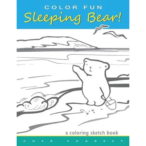 COLOR FUN Sleeping Bear! A Coloring Sketch Book: A coloring book that follows a mother bear and her two cubs as they explore the sights and attraction - Paperback