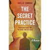 The Secret Practice: Eighteen Years on the Dark Side of Yoga - Paperback